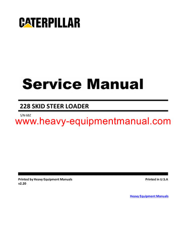 Caterpillar 228 Skid Steer Loader Full Complete Service Repair Manual 6BZ00700-UP